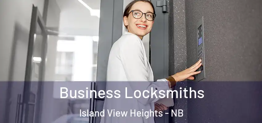  Business Locksmiths Island View Heights - NB