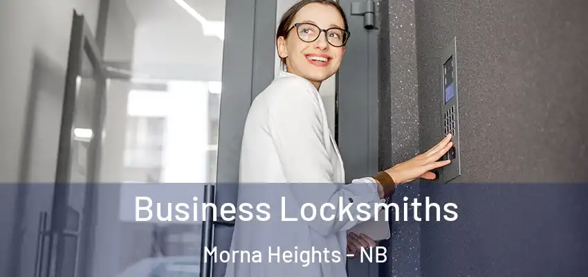  Business Locksmiths Morna Heights - NB