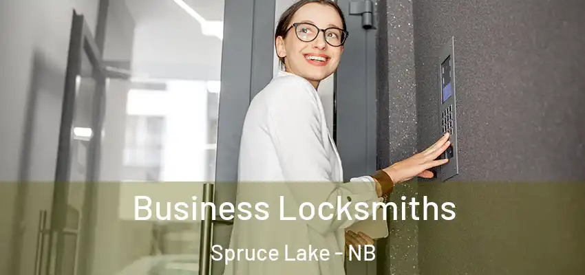  Business Locksmiths Spruce Lake - NB