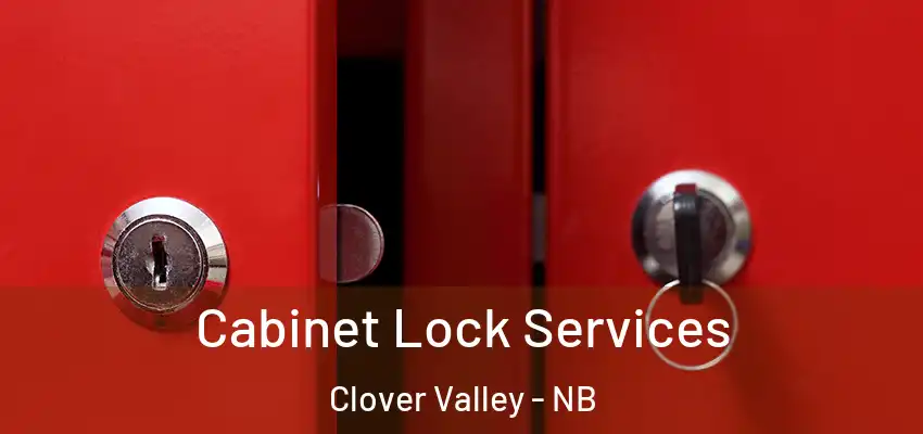  Cabinet Lock Services Clover Valley - NB