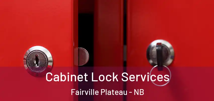  Cabinet Lock Services Fairville Plateau - NB
