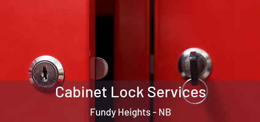  Cabinet Lock Services Fundy Heights - NB