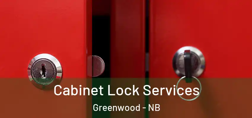  Cabinet Lock Services Greenwood - NB