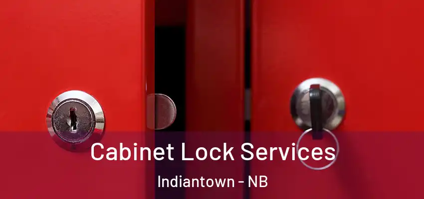  Cabinet Lock Services Indiantown - NB