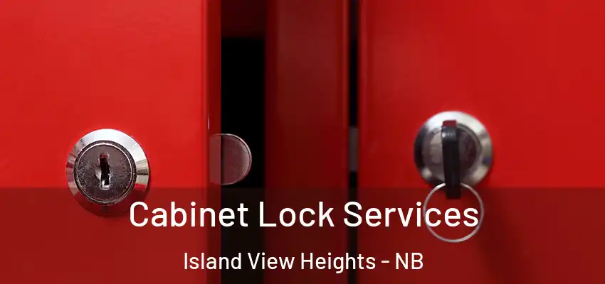  Cabinet Lock Services Island View Heights - NB