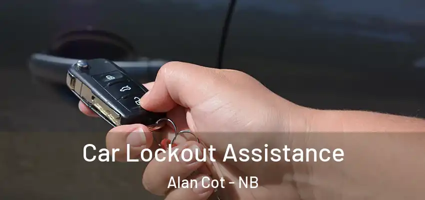  Car Lockout Assistance Alan Cot - NB