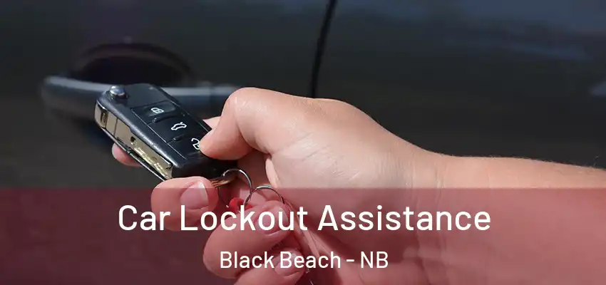  Car Lockout Assistance Black Beach - NB