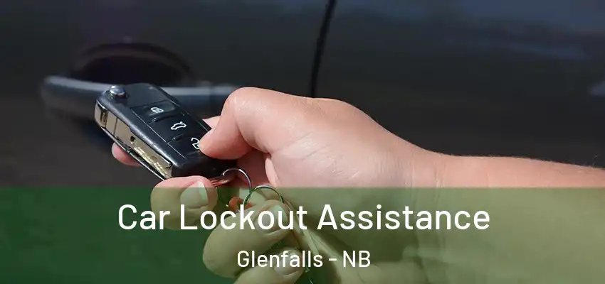  Car Lockout Assistance Glenfalls - NB