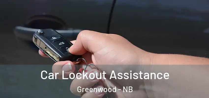  Car Lockout Assistance Greenwood - NB