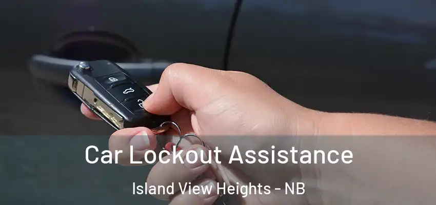  Car Lockout Assistance Island View Heights - NB