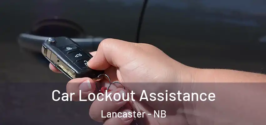  Car Lockout Assistance Lancaster - NB
