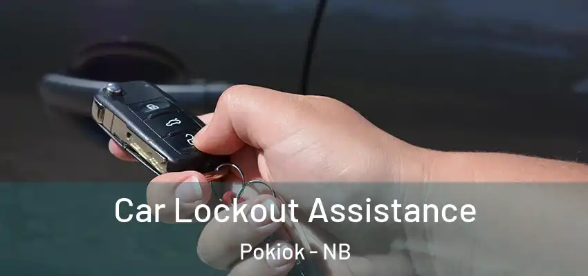  Car Lockout Assistance Pokiok - NB