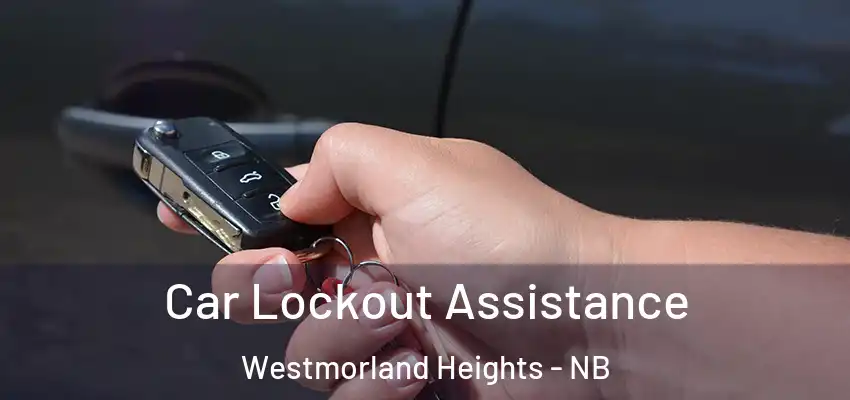  Car Lockout Assistance Westmorland Heights - NB