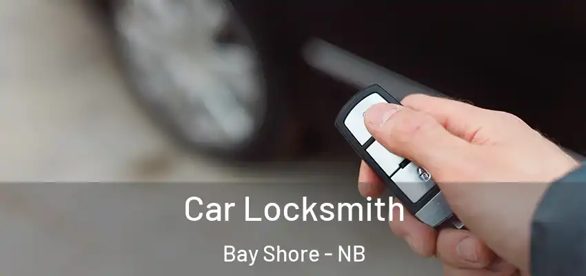  Car Locksmith Bay Shore - NB