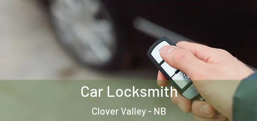  Car Locksmith Clover Valley - NB