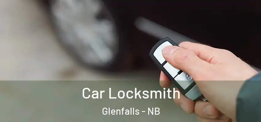  Car Locksmith Glenfalls - NB