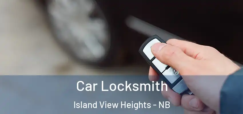  Car Locksmith Island View Heights - NB