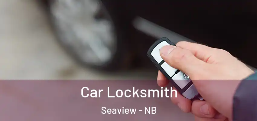  Car Locksmith Seaview - NB