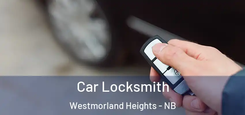  Car Locksmith Westmorland Heights - NB