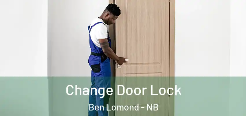  Change Door Lock Ben Lomond - NB