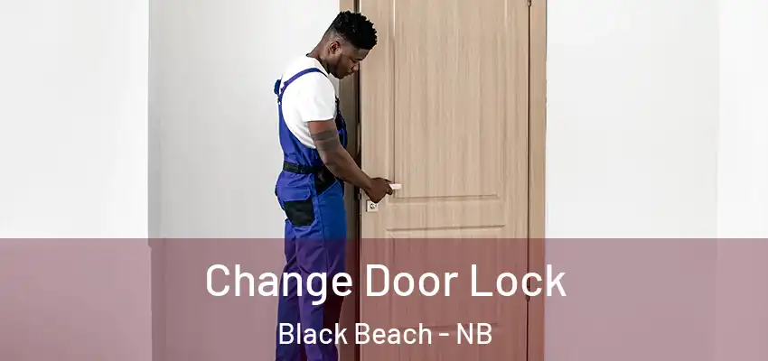  Change Door Lock Black Beach - NB