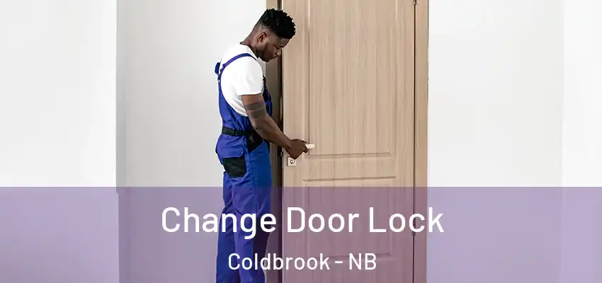  Change Door Lock Coldbrook - NB