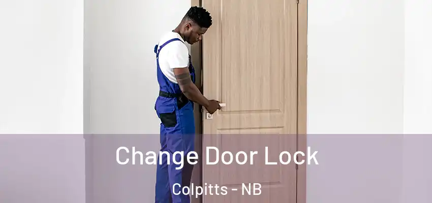  Change Door Lock Colpitts - NB