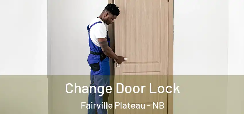  Change Door Lock Fairville Plateau - NB