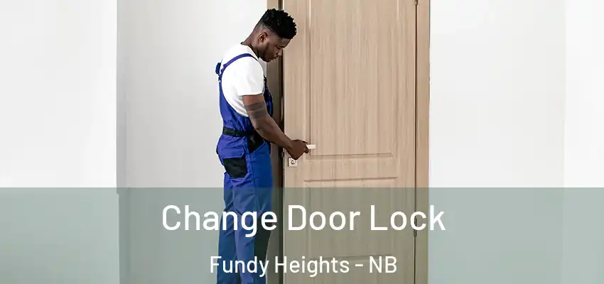  Change Door Lock Fundy Heights - NB