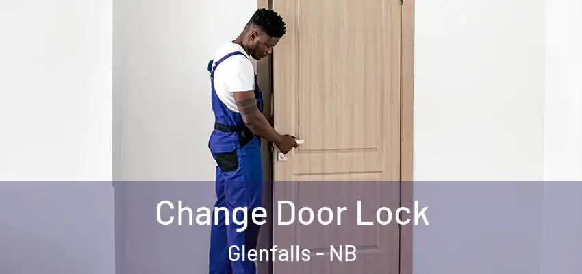  Change Door Lock Glenfalls - NB