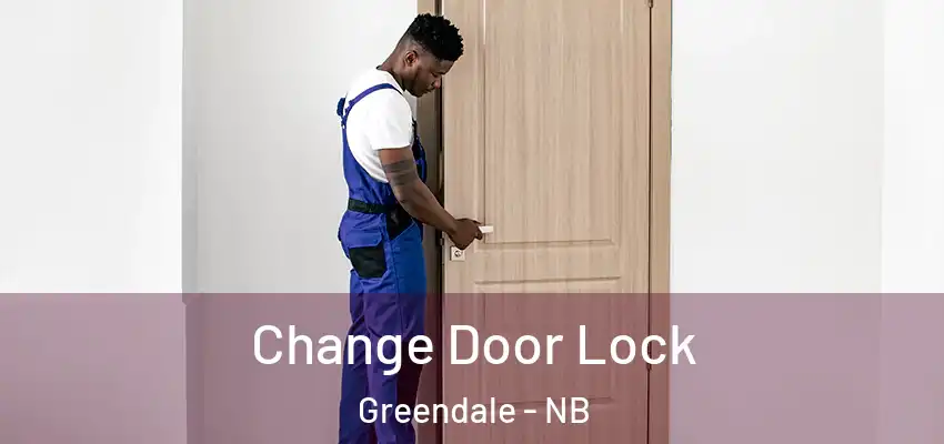  Change Door Lock Greendale - NB
