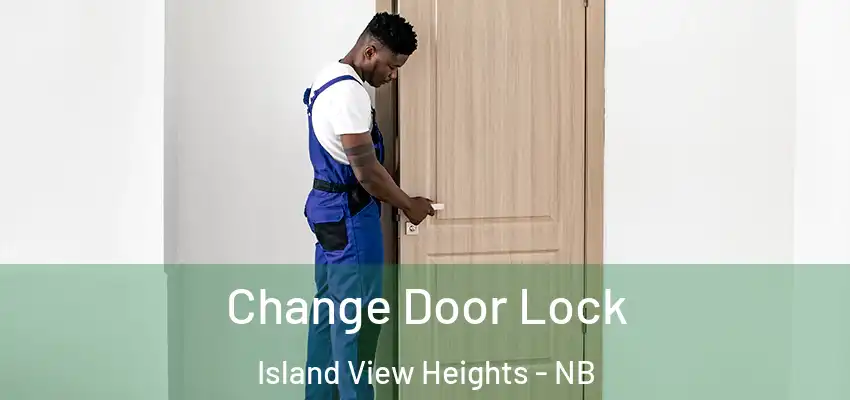  Change Door Lock Island View Heights - NB