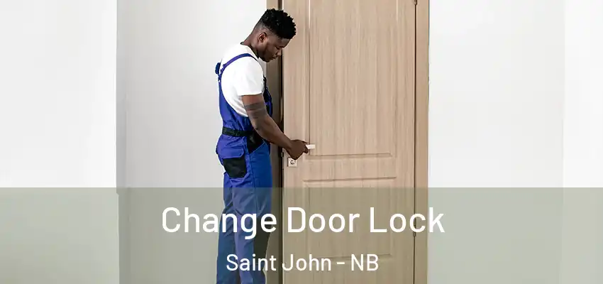  Change Door Lock Saint John - NB