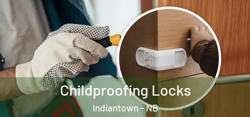  Childproofing Locks Indiantown - NB