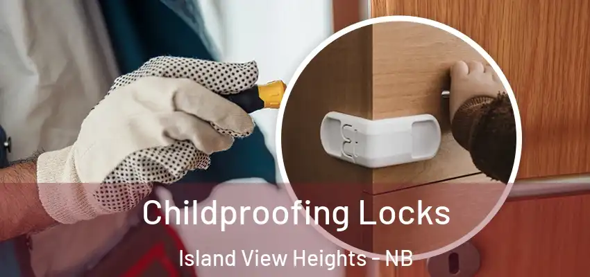  Childproofing Locks Island View Heights - NB