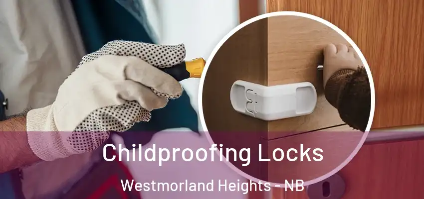  Childproofing Locks Westmorland Heights - NB