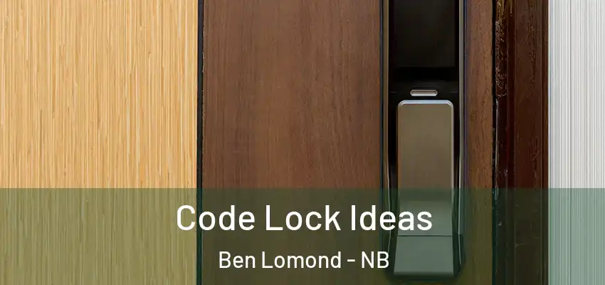  Code Lock Ideas Ben Lomond - NB