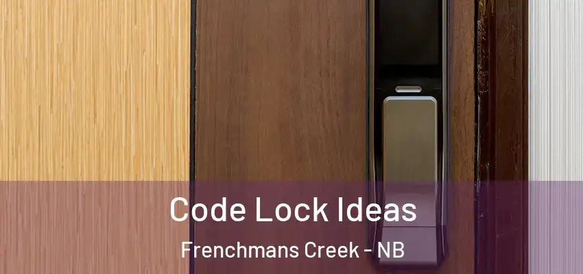  Code Lock Ideas Frenchmans Creek - NB