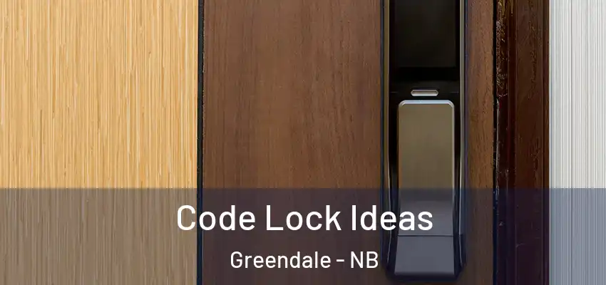  Code Lock Ideas Greendale - NB