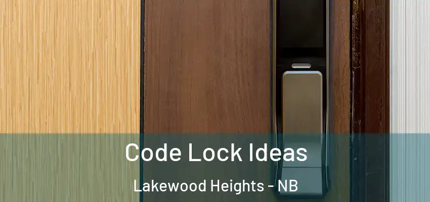  Code Lock Ideas Lakewood Heights - NB