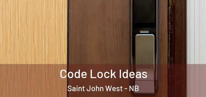  Code Lock Ideas Saint John West - NB