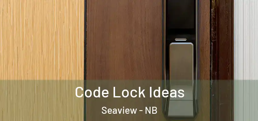  Code Lock Ideas Seaview - NB