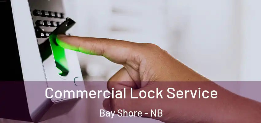  Commercial Lock Service Bay Shore - NB