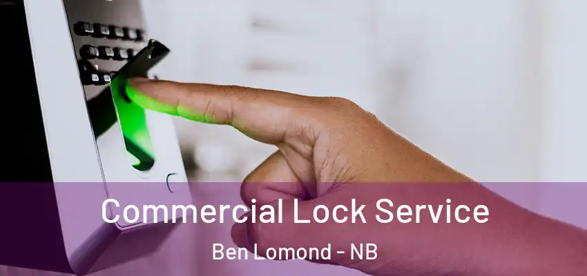  Commercial Lock Service Ben Lomond - NB