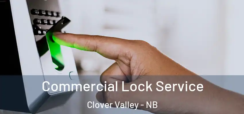  Commercial Lock Service Clover Valley - NB