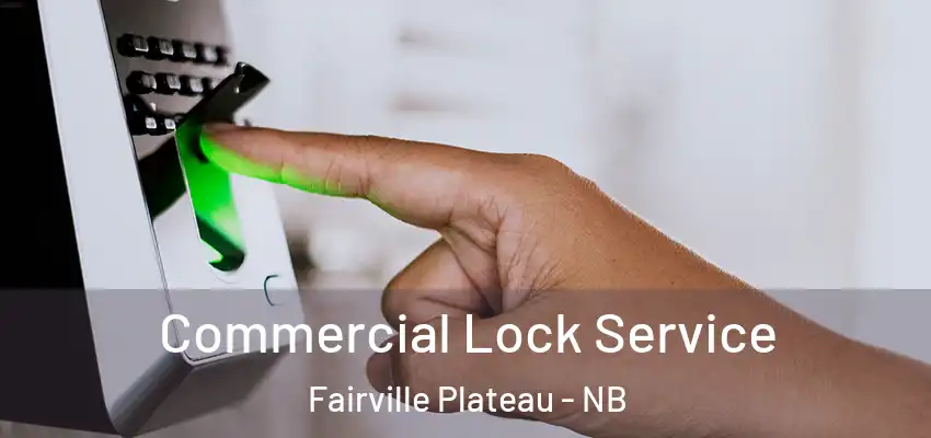  Commercial Lock Service Fairville Plateau - NB