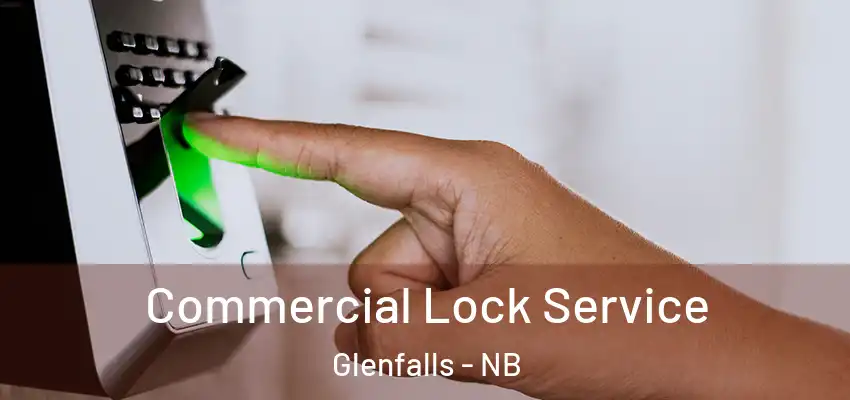  Commercial Lock Service Glenfalls - NB