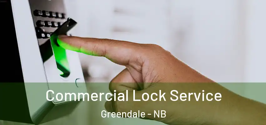  Commercial Lock Service Greendale - NB