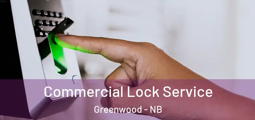  Commercial Lock Service Greenwood - NB