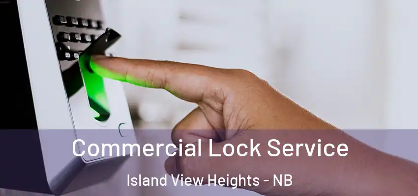  Commercial Lock Service Island View Heights - NB